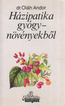 DR. OLÁH ANDOR - Házipatika gyógynövényekből [antikvár]