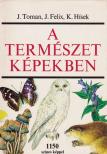 Toman, Josef, Felix, Jiri, Hísek, K. - A természet képekben [antikvár]