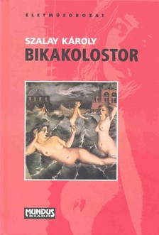 SZALAY KÁROLY - Bikakolostor [eKönyv: pdf]