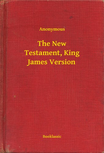 Anonymous - The New Testament, King James Version [eKönyv: epub, mobi]
