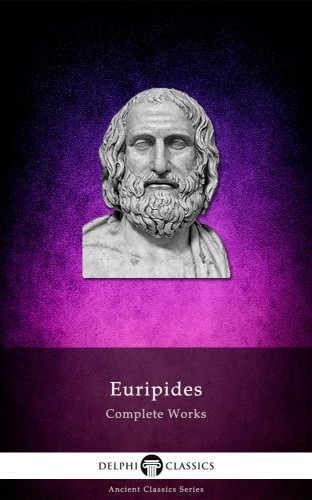 Euripides - Delphi Complete Works of Euripides (Illustrated) [eKönyv: epub, mobi]
