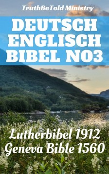 TruthBeTold Ministry, Joern Andre Halseth, Martin Luther, William Whittingham, Myles Coverdale, Christopher Goodman, Anthony Gilby, Thomas Sampson, William Cole - Deutsch Englisch Bibel No3 [eKönyv: epub, mobi]