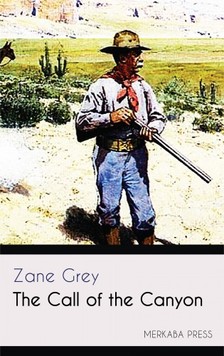 Zane Grey - The Call of the Canyon [eKönyv: epub, mobi]