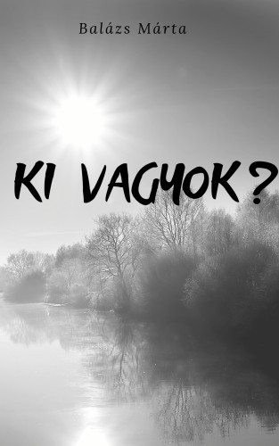 Balázs Márta - Ki vagyok? [eKönyv: epub, mobi]