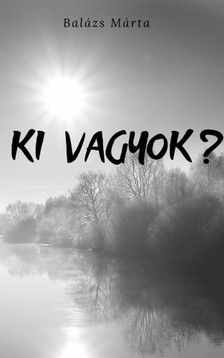 Balázs Márta - Ki vagyok? [eKönyv: epub, mobi]