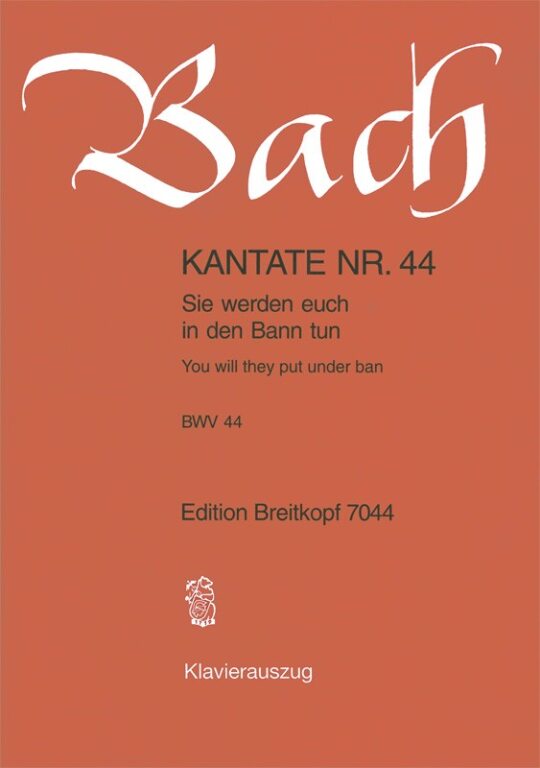 J. S. Bach - KANTATE NR.44 - SIE WERDEN EUCH IN DEN BANN TUN BWV 44. KLAVEIRAUSZUG