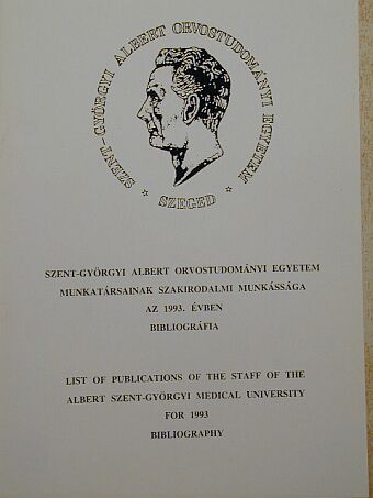 Szent-Györgyi Albert Orvostudományi Egyetem munkatársainak szakirodalmi munkássága az 1993. évben [antikvár]