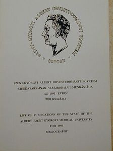 Szent-Györgyi Albert Orvostudományi Egyetem munkatársainak szakirodalmi munkássága az 1993. évben [antikvár]