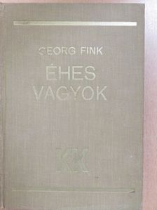 Georg Fink - Éhes vagyok [antikvár]
