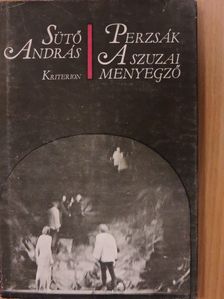 Sütő András - Perzsák/A szuzai menyegző [antikvár]