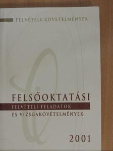 Felsőoktatási felvételi feladatok és vizsgakövetelmények 2001 [antikvár]