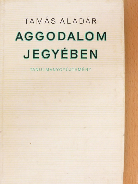Tamás Aladár - Aggodalom jegyében [antikvár]
