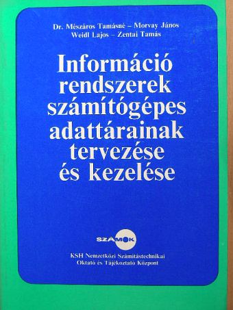 Dr. Mészáros Tamásné - Információrendszerek számítógépes adattárainak tervezése és kezelése [antikvár]