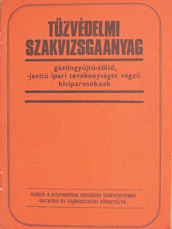 Dunai Kovács Béla - Tűzvédelmi szakvizsgaanyag gázöngyújtó-töltő, -javító ipari tevékenységet végző kisiparosoknak [antikvár]
