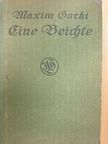 Maxim Gorki - Eine Beichte (Gótbetűs) [antikvár]