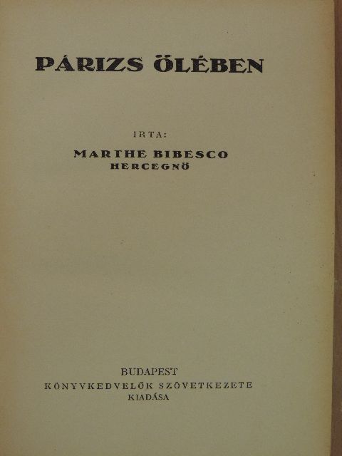 Marthe Bibesco hercegnő - Párizs ölében [antikvár]