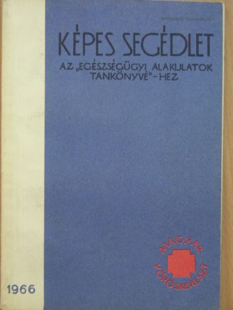 Dr. Gyarmati László - Képes segédlet az "Egészségügyi alakulatok tankönyvé"-hez [antikvár]