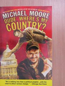 Michael Moore - Dude, Where's My Country? [antikvár]