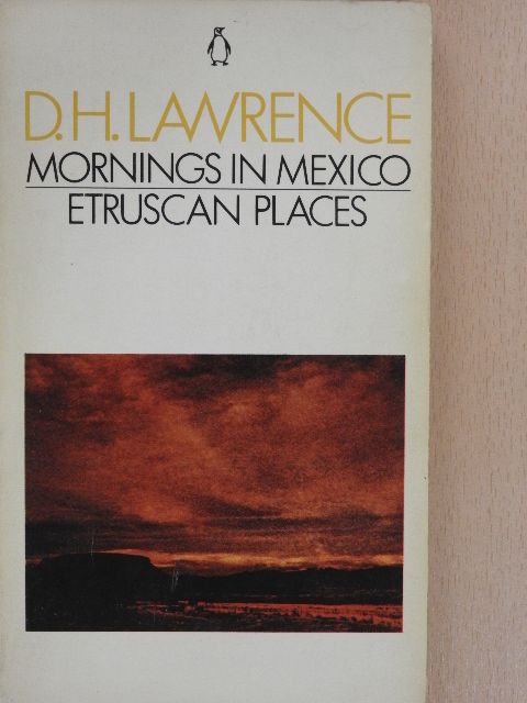D. H. Lawrence - Mornings in Mexico and Etruscan Places [antikvár]