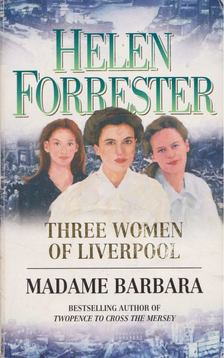 Helen Forrester - Three Women of Liverpool / Madame Barbara [antikvár]
