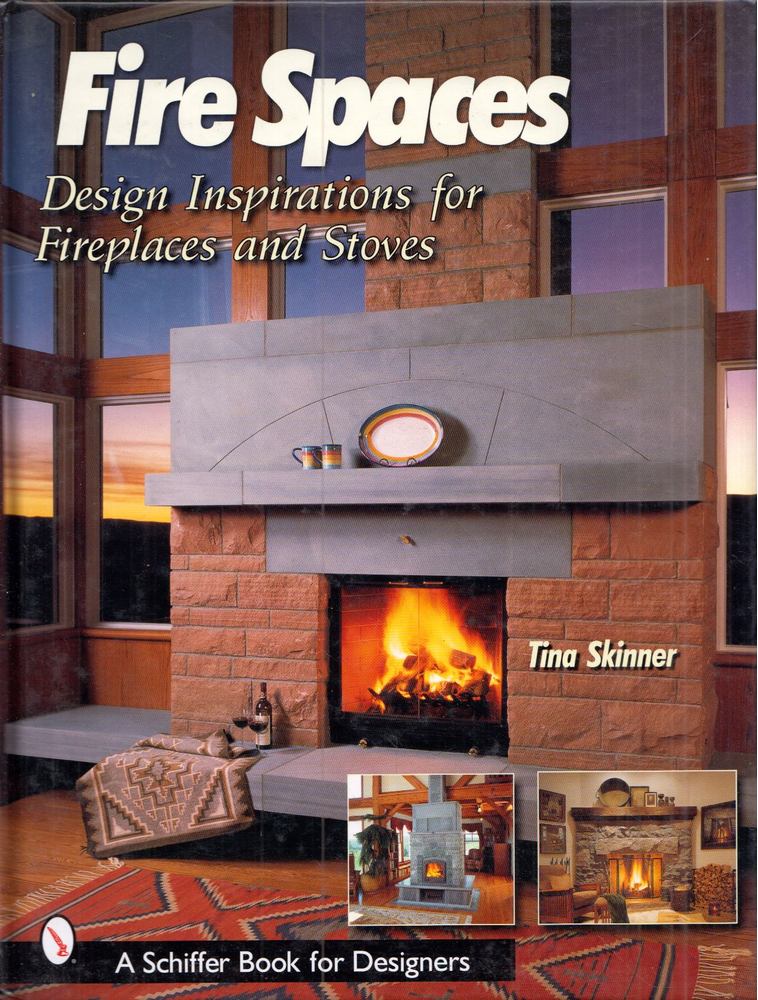 Tina Skinner - Fire Spaces: Design Inspirations for Fireplaces and Stoves [antikvár]