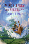E. English Charlotte - Miss Ellerby and the Ferryman [eKönyv: epub, mobi]