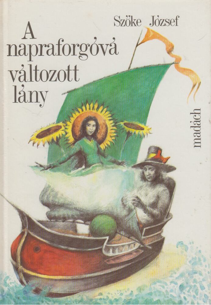Szőke József - A napraforgóvá változott lány [antikvár]