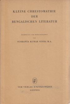 Sushanta Kumar Sinha - Kleine Chrestomathie der bengalischen Literatur [antikvár]