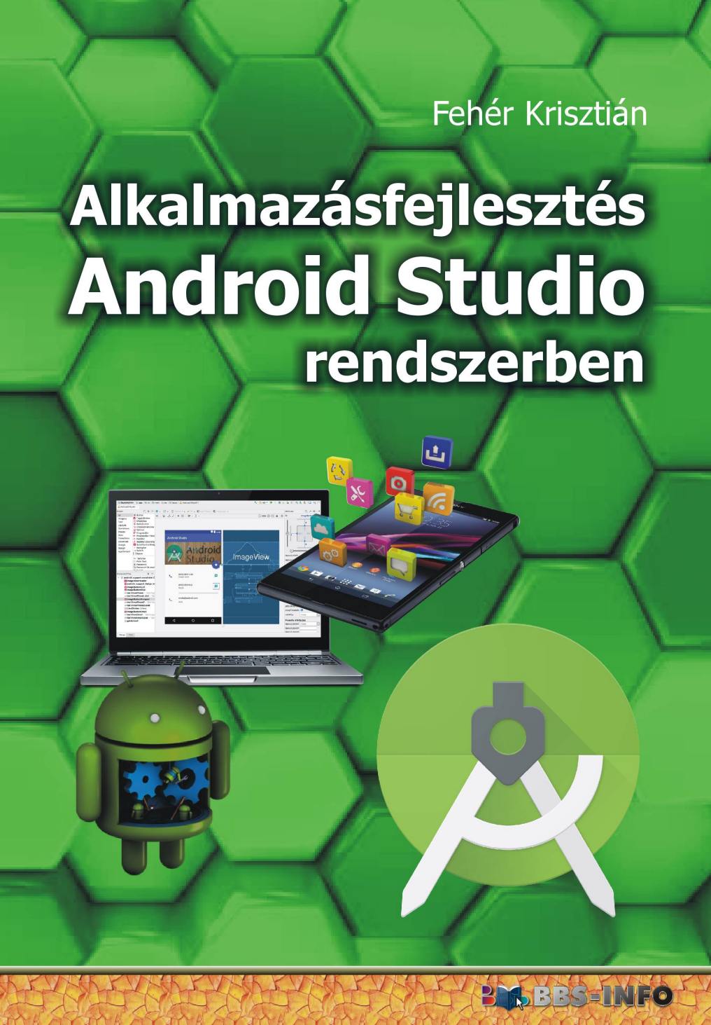 Fehér Krisztián - Alkalmazásfejlesztés Android Studio rendszerben [eKönyv: pdf]