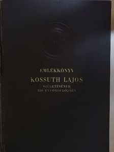 Balázs József - Emlékkönyv Kossuth Lajos születésének 150. évfordulójára I. [antikvár]