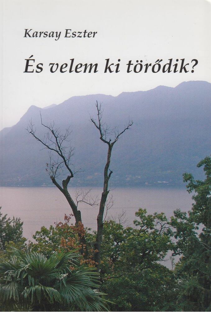 Karsay Eszter - És velem ki törődik? [antikvár]