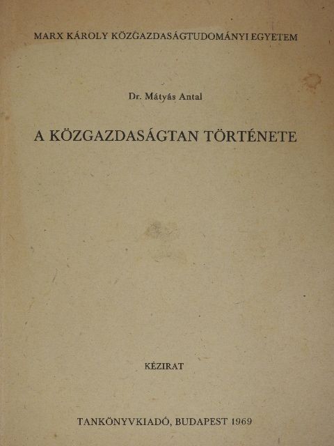 Dr. Mátyás Antal - A közgazdaságtan története [antikvár]