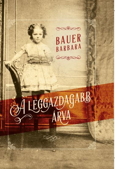 Bauer Barbara - A leggazdagabb árva - kemény borítós