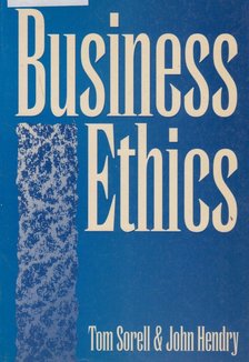 Tom Sorell, John Hendry - Business Ethics [antikvár]