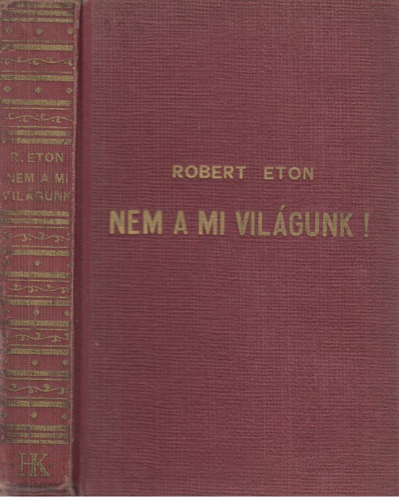 ROBERT ETON - Nem a mi világunk! [antikvár]