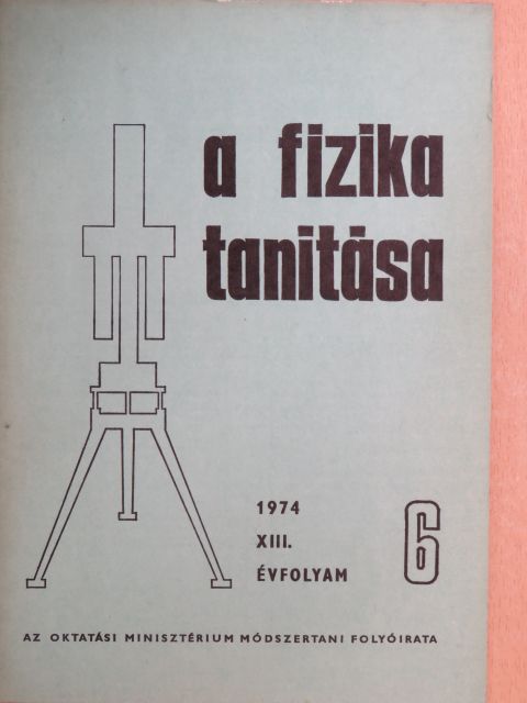 Dr. Varga Lajos - A fizika tanítása 1974/6. [antikvár]