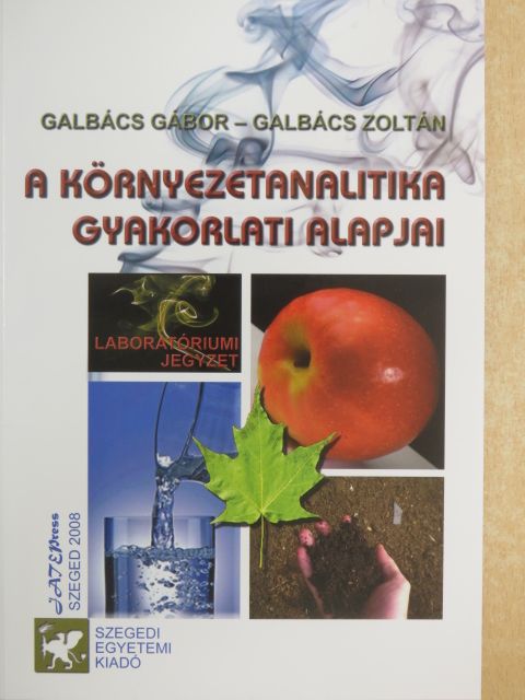 Galbács Gábor - A környezetanalitika gyakorlati alapjai [antikvár]