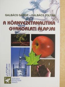 Galbács Gábor - A környezetanalitika gyakorlati alapjai [antikvár]