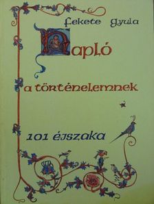 Fekete Gyula - Napló a történelemnek [antikvár]
