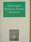 Kazinczy Ferenc - Imádságok Kazinczy Ferenc szavaival [antikvár]