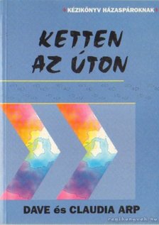 Arp, Claudia, Arp, Dave - Ketten az úton [antikvár]