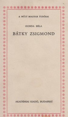 GUNDA BÉLA - Bátky Zsigmond [antikvár]