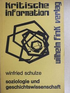 Winfried Schulze - Soziologie und Geschichtswissenschaft [antikvár]