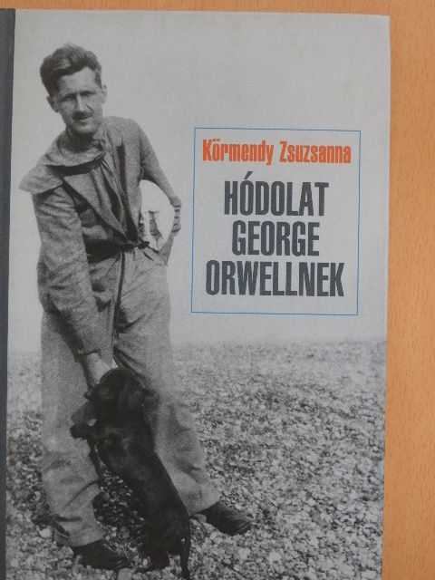 Körmendy Zsuzsanna - Hódolat George Orwellnek [antikvár]