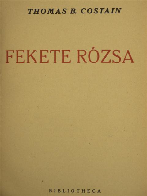 Thomas B. Costain - Fekete rózsa [antikvár]