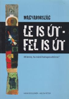Magyarország - Le is út, fel is út [antikvár]
