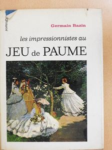 Germain Bazin - Les impressionnistes au Jeu de Paume [antikvár]