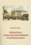 Koós Ferenc - Pedagógia a magyar reformkor folyóirataiban [antikvár]