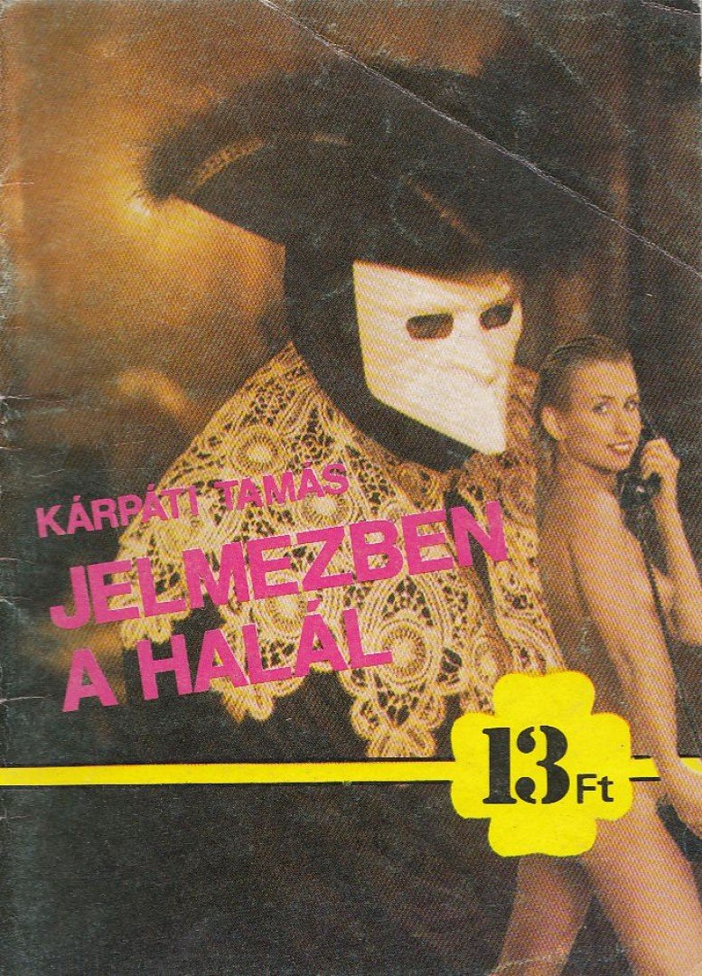 KÁRPÁTI TAMÁS - Jelmezben a halál [antikvár]