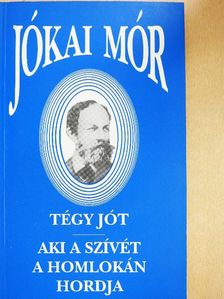 Jókai Mór - Tégy jót/Aki a szívét a homlokán hordja [antikvár]